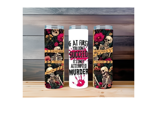 Attempted Murder Tumbler